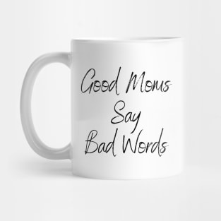 Good Moms Say Bad Words Mug